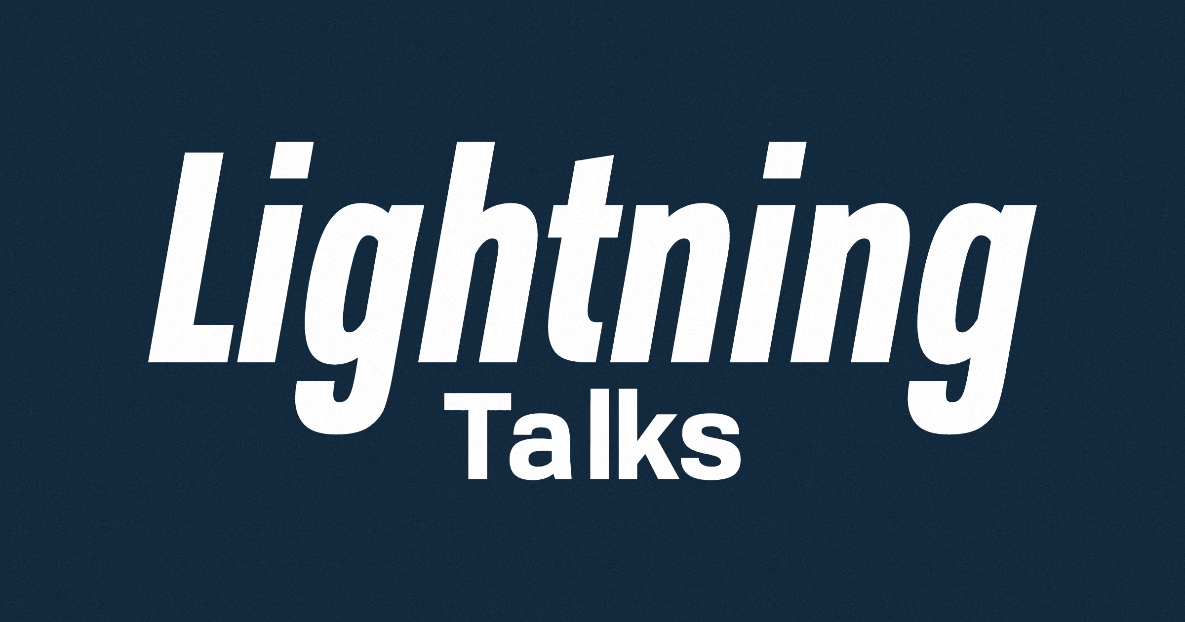 Lightning Talks